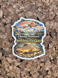 Chasing Rainbows and Searching for Gold – 4" Premium Vinyl Decal