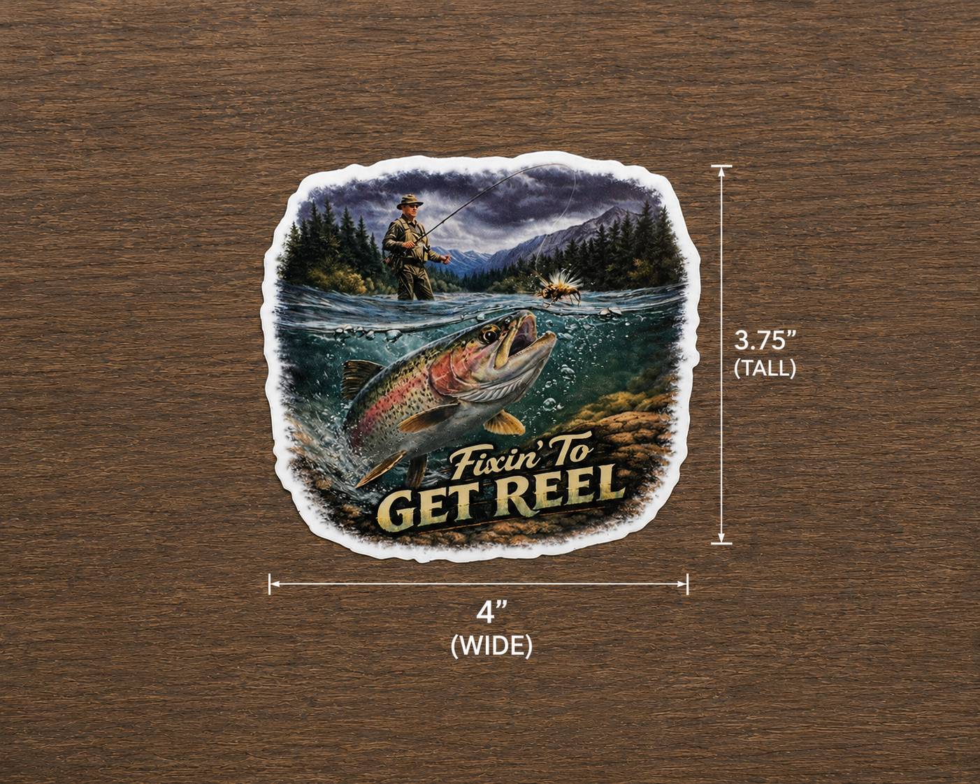 Fly Fishing Waterproof/Vinyl Decal 4" Fixin to get Reel Trout Fishing Sticker
