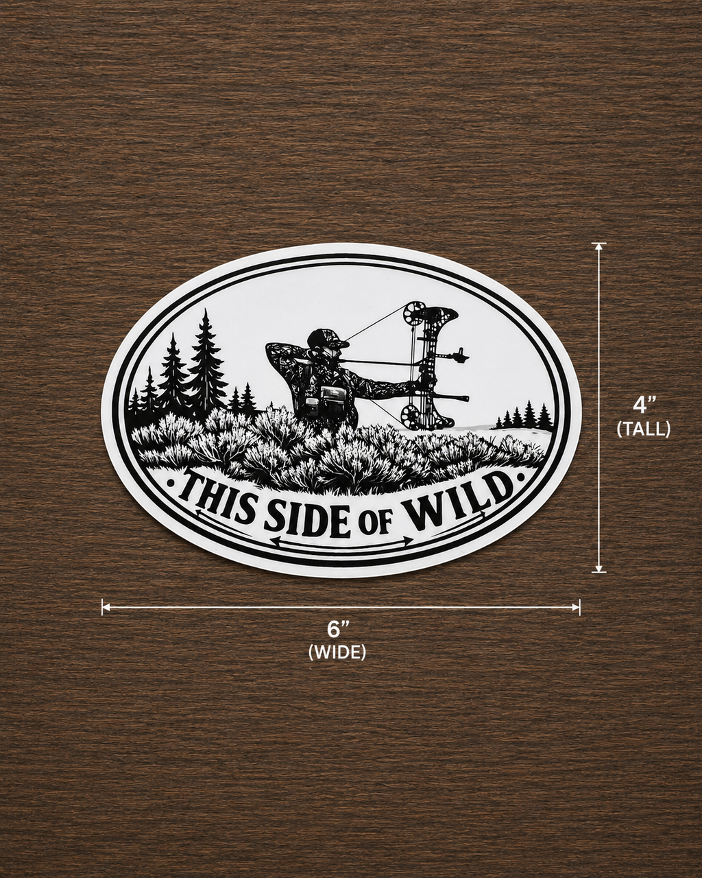 Bow Hunter Waterproof/Vinyl Decal 6" This Side of Wild Oval Bow Hunter Sticker